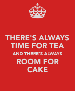 There-s-always-time-for-tea-and-there-s-always-room-for-cake
